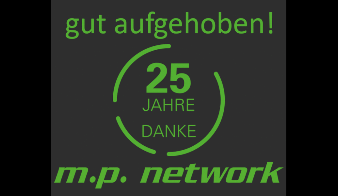25 ans de m.p.network GmbH – entre de bonnes mains !
